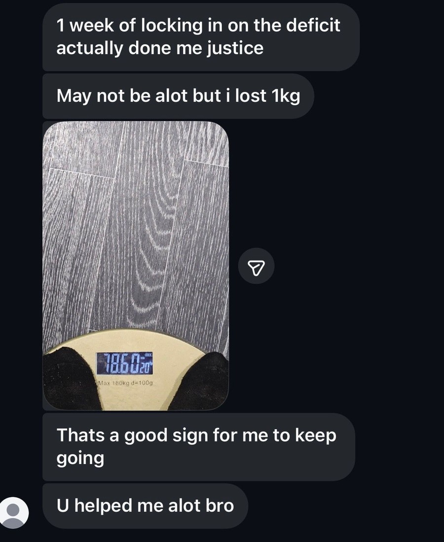 DM from online coaching client: 1 week of locking in on the deficit actually done me justice, lost 1kg, 78.6kg on the scale, U helped me a lot bro